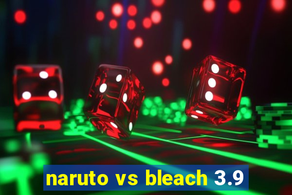 naruto vs bleach 3.9